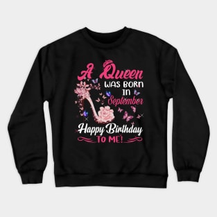 Womens A Queen Was Born In september Happy Birthday To Me Crewneck Sweatshirt